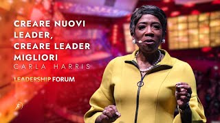 Creare nuovi Leader, creare Leader migliori: CARLA HARRIS al Leadership Forum