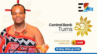 The Central Bank of Eswatini Celebrating 50 Years of Price and Financial Stability || 10-05-2024