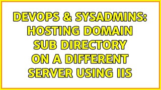 DevOps & SysAdmins: Hosting domain sub directory on a different server using IIS Net Worth