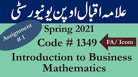 AIOU Code 1349 Solved Assignment No.1 Spring  2021 || Subject: intro to Bus - Math || Level: FA/ICom