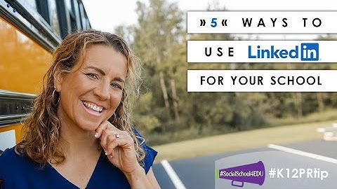5 Ways to Use LinkedIn for Your School