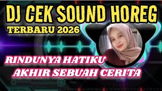 Download lagu DJ CEK SOUND HOREG ~ RINDUNYA HATIKU ~ AKHIR SEBUAH CERITA TERBARU 2026