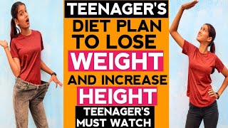 Teenagers Diet Plan To Lose Weight And Increase Height In A Month- Grow Height And Lose Weight Fast