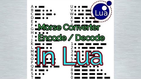 Morse Alphabet Encoder/Decoder In Lua
