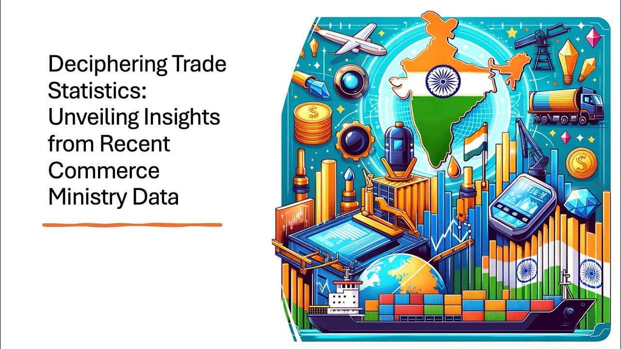 Deciphering Trade Statistics: Unveiling Insights from Recent Commerce Ministry Data