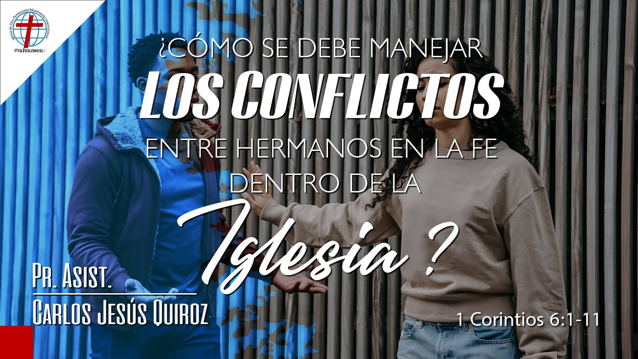 Cómo se debe manejar los Conflictos, entre Hermanos en la FE dentro de ...