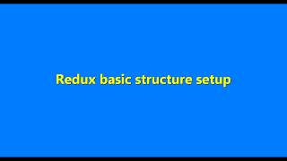 8 -  Redux structure setup (Part 1)