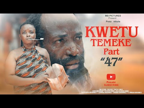 KWETU TEMEKE Part 47 Posatz 