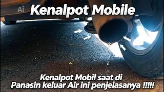 Kenalpot Mobil Keluar Air Saat Dipanaskan? Ternyata Ini Penyebabnya! 🚗💦
