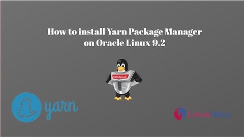 How to install Yarn Package Manager on Oracle Linux 9.2