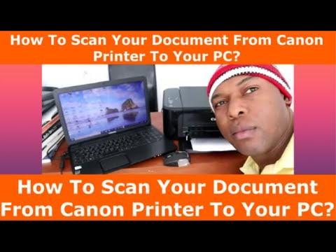 HOW TO SCAN YOUR DOCUMENT FROM CANON PRINTER TO YOUR PC