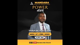 Mandara SDA Church || Power Hour || Ps. K. Kavaza || Hurukuro mazuva ano || MON 17 February 2025