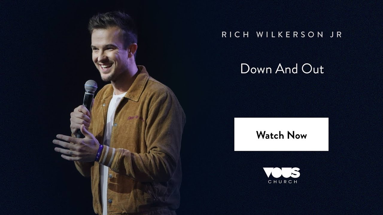 Rich Wilkerson Jr. — Down And Out / VOUS Conference 2018