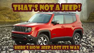 Heres How Jeep Lost Its Way