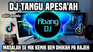 DJ TANGU APESA'AH - DJ MADURA REMIX FULL BASS VIRAL TIKTOK TERBARU 2024