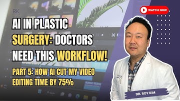 AI in Plastic Surgery: How AI Cut My Video Editing Time by 75% (Doctors NEED This Workflow!) Part 5