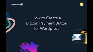 How to Create a Bitcoin Payment Button for Wordpress (2021)
