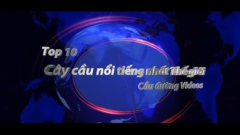 Top 10 cây cầu đẹp nhất thế giới 2015 - Cầu đường Videos