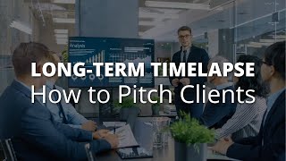 Long-Term Construction Timelapse: How to Pitch to Clients