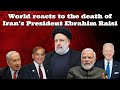 Ibrahimraisi world reacts to the death of irans president ebrahim raisi