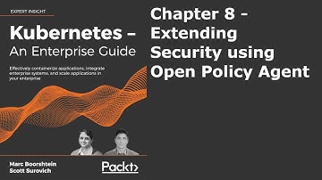 Chapter 8 - Extending Security Using Open Policy Agent