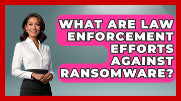 What Are Law Enforcement Efforts Against Ransomware? - Virtual Communication Hub