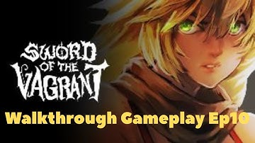 Sword of The Vagrant || Walkthrough Gameplay Ep10