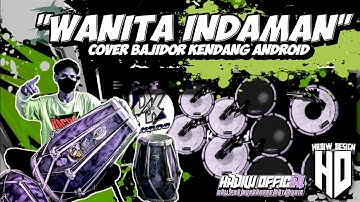 🛑 WANITA INDAMAN || COVER BAJIDORAN || TANJIDOR || KENDANG ANDROID || HADIW OFFICIAL 🔥🔥🎧