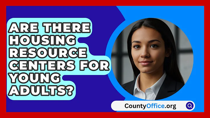 Are There Housing Resource Centers For Young Adults? - CountyOffice.org