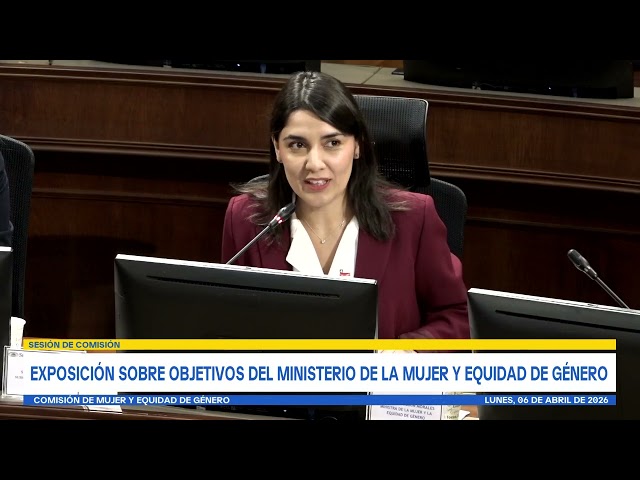 Comisión de la Mujer y Equidad de Género - 06 de Abril 2026