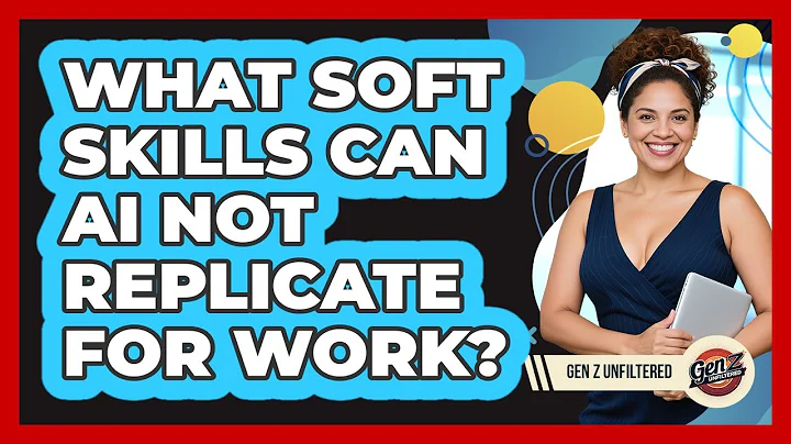 What Soft Skills Can AI Not Replicate For Work? - Gen Z Unfiltered