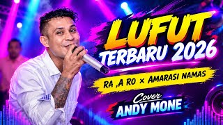 Lufut Terbaru 2026 || Ra,a Ro x Amarasi Namas || Cover_ Andy Mone
