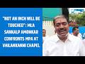 “Not An Inch Will Be Touched” MLA Sankalp Amonkar Confronts MPA at Vailankanni Chapel