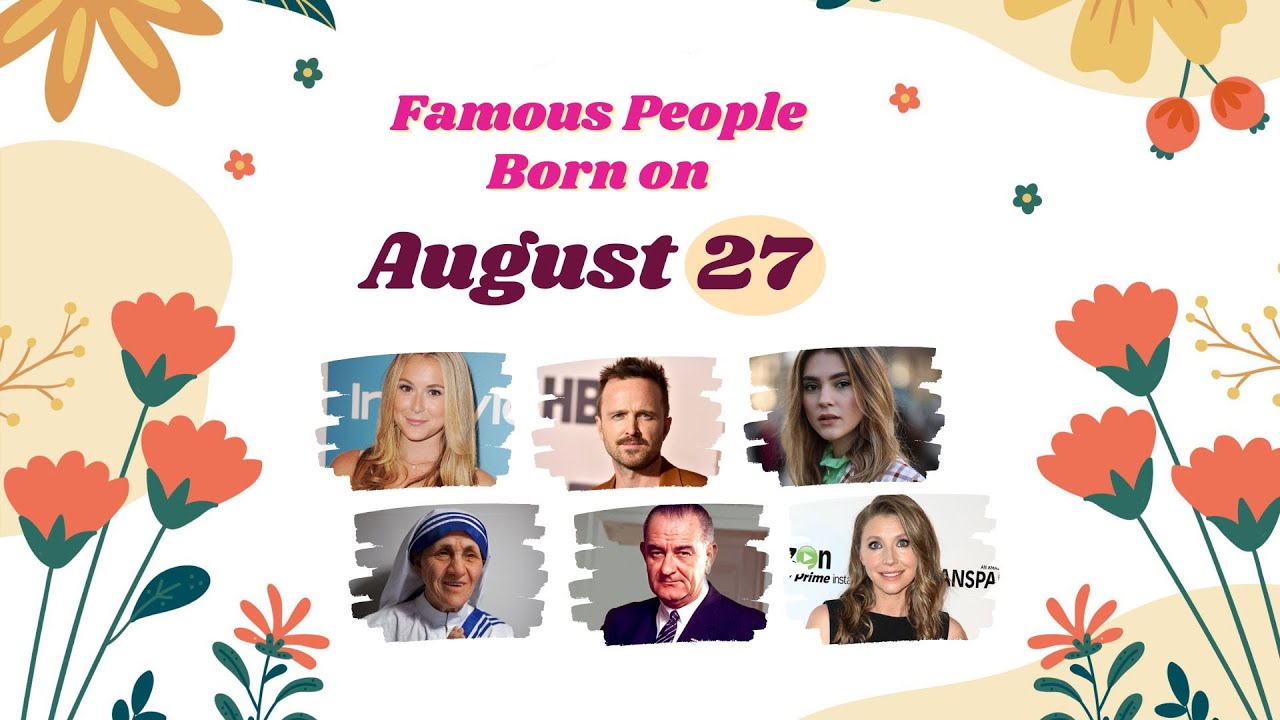August 27: Famous People Born Today - YouTube
