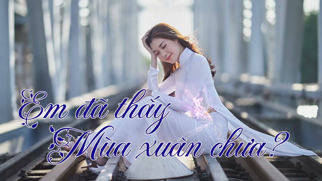 EM ĐÃ THẤY MÙA XUÂN CHƯA