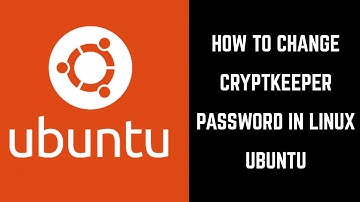 How to Change Cryptkeeper Password on Linux Ubuntu