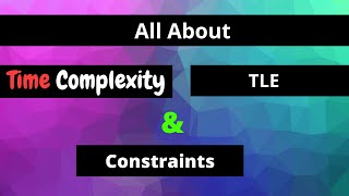All About Time Complexity, TLE and Constraints