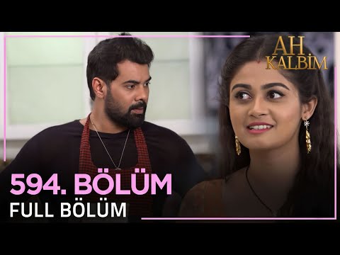 Ah Kalbim 594 Bölüm
