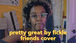 pretty great by fickle friends cover | Jourdann