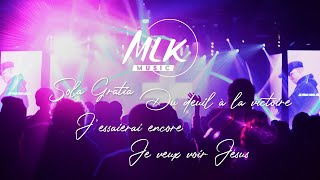 Sola Gratia - Du Deuil À La Victoire - Jessaierai Encore - Je Veux Voir Jésus Mlk Music