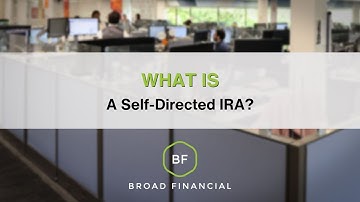 What is a Self-Directed IRA? | Broad Financial