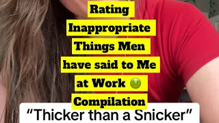 Rating Inappropriate Things Men have said to Me at Work 🤢