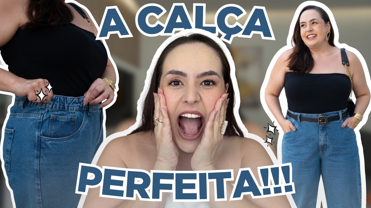 LANCEI A CALÇA PERFEITA, FEITA PARA MULHERES REAIS!  •