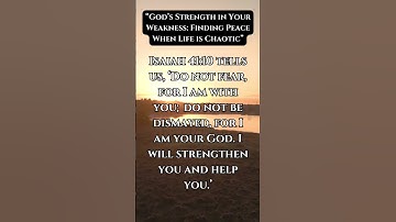 God’s Strength In Your Weakness: Finding Peace When Life Is Chaotic