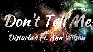 Disturbed Ft. Ann Wilson – Don’t Tell Me (Lyrics)