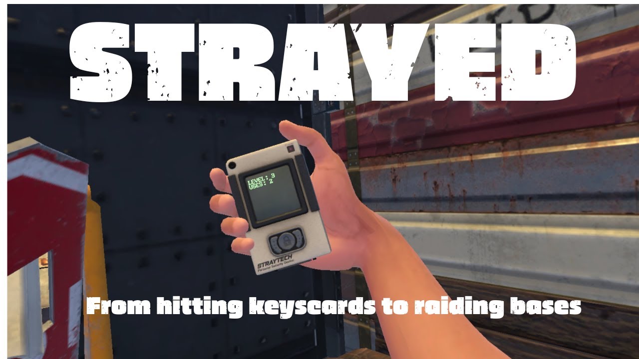 I raided bases and hit keycards in Strayed. Rust in VR.
