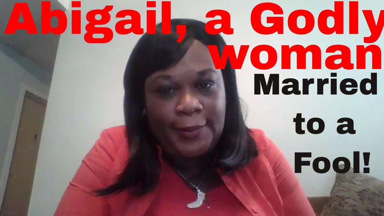 Abigail : Feminine Woman of God. Married to a fool - YouTube