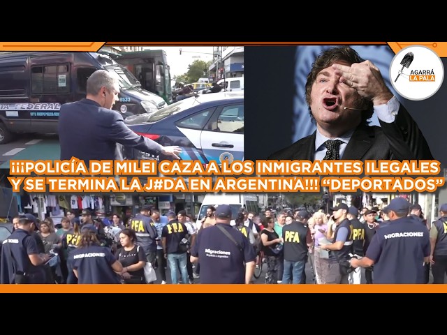 LA POLICÍA DE MILEI CAZA INMIGRANTES ILEGALES Y SE TERMINA LA J*DA EN ARGENTINA: "DEPORTACIONES"