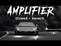 Amplifier Song [Slowed+Reverb] 👿#lofimusic #slowedandreverb #imrankhan