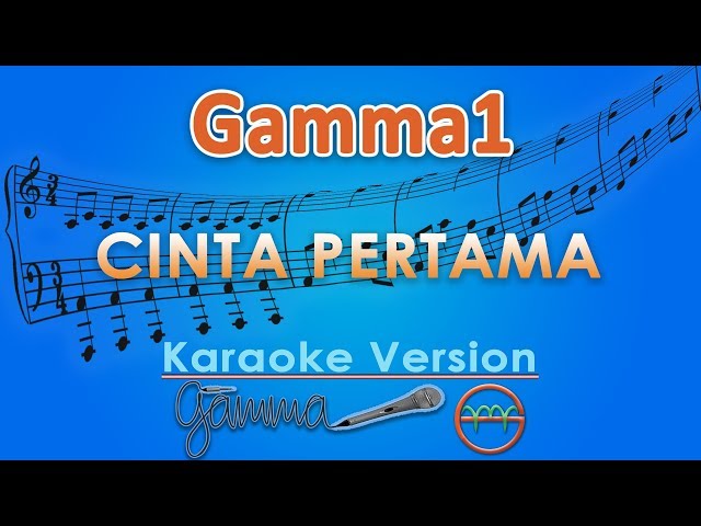 Gamma1 - Cinta Pertama (Karaoke) | GMusic class=